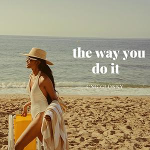 The Way You Do It