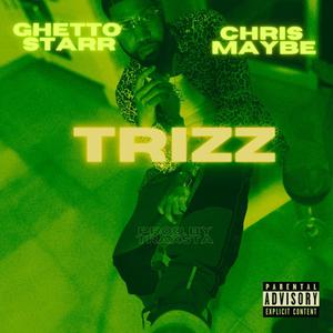 Trizz(feat. Chris Maybe) (Explicit)