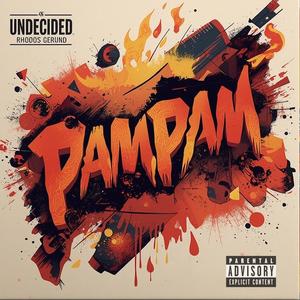 PAM PAM (feat. UNDECIDED & Rhodos Gerund) (Explicit)