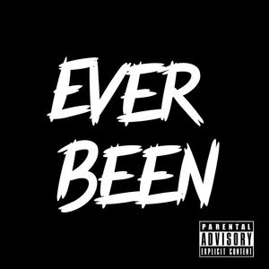 Ever Been (Explicit)