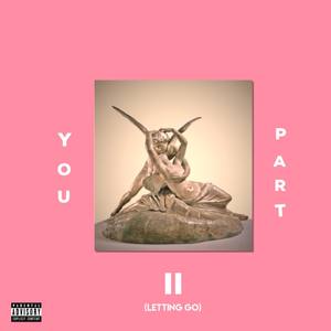 You Part 2 (Letting Go) [Explicit]