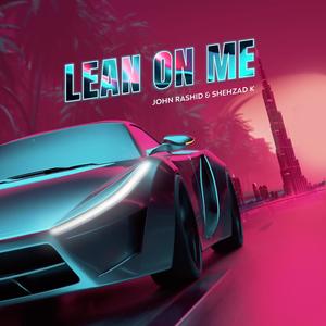 LEAN ON ME (feat. Shehzad K)