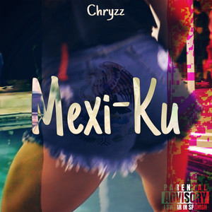 Mexi-Ku (Explicit)