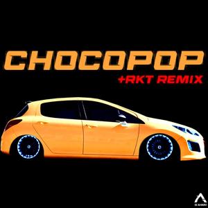 Chocopop (Rkt Remix)