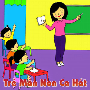 Trẻ mầm non ca hát Vol.1