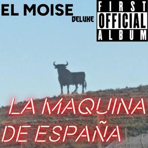 LA MAQUINA DE ESPAÑA (ULTRA DELUXE MOISE)