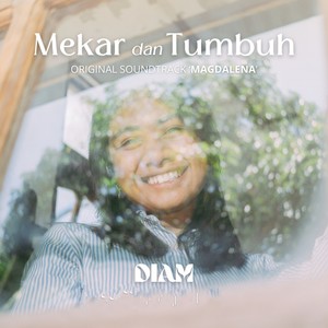 Mekar dan Tumbuh (From "Magdalena")