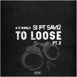 To Loose, Pt. 2 (feat. Sav12) (Explicit)