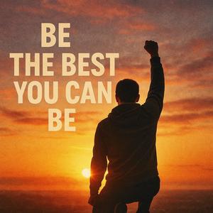 Be The Best You Can Be
