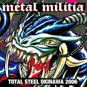 METAL MILITIA (TOTAL STEEL OKINAWA 2006)