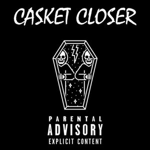 Casket Closer (Explicit)