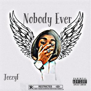 Nobody Ever (Explicit)