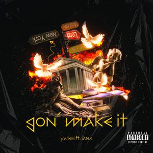 Gon Make It (feat. Yalien Dahlen) [Explicit]