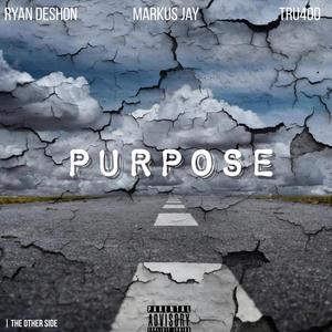 Purpose (feat. Ryan Deshon & Tru400) [Explicit]