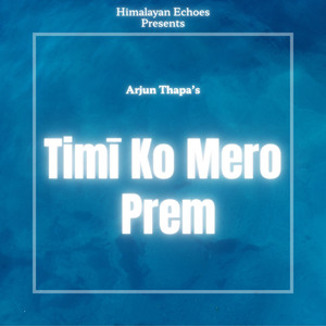 Timī Ko Mero Prem