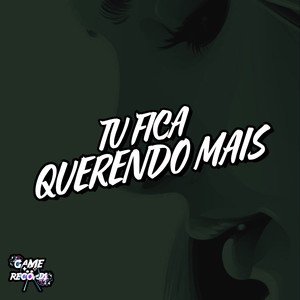 Tu Fica Querendo Mais (Explicit)