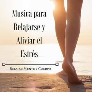 Musica para Relajarse y Aliviar el Estrés para Relajar Mente y Cuerpo