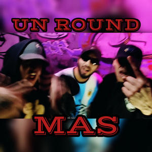 UN ROUND MAS (feat. Lucido el Cuba & Sikop) (Explicit)