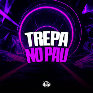 Trepa No Pau (Explicit)