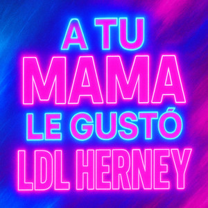 A Tu Mama Le Gusto