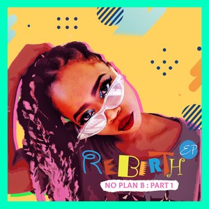 Rebirth Ep (No Plan B, Pt. 1)