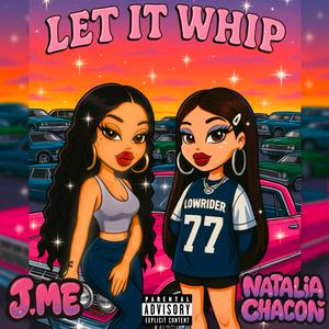Let It Whip (feat. Natalia Chacon) (Explicit)