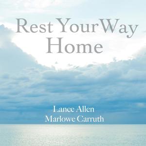 Rest Your Way Home (feat. Marlowe Carruth)