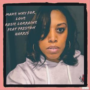 Rosie Lorraine - Make Way for Love (feat. Preston Harris)