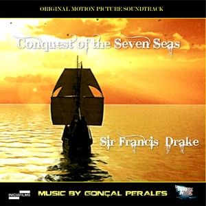 Conquest of the Seven Seas – Sir Francis Drake (Original Motion Picture Soundtrack)