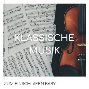 Klassische Musik zum Einschlafen Baby