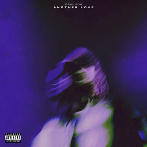 Pray for Another Love (Explicit)
