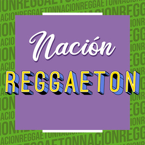 Nación Reggaeton (Explicit)