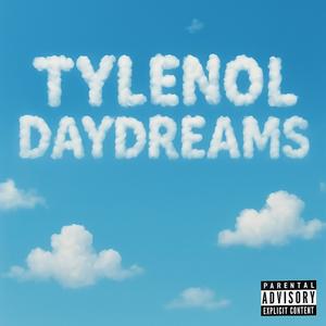 tylenol daydreams (Explicit)