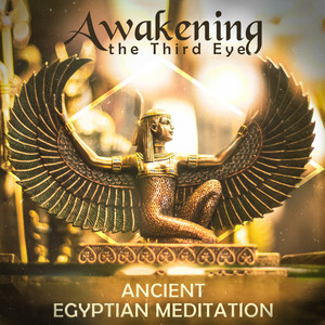 Awakening the Third Eye - Ancient Egyptian Meditation Music, New Age Spirituality, State of Enlightenment