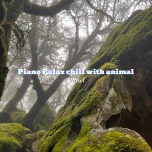 Piano Relax chill with animal