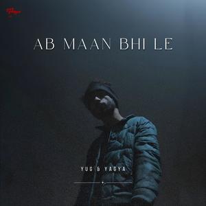 Ab Maan Bhi Le