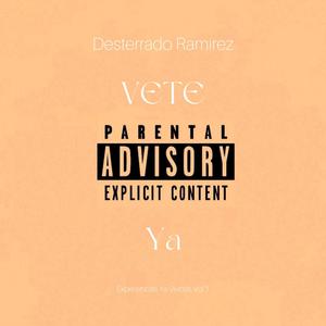 Vete Ya (Explicit)