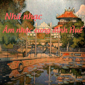 Nhã nhạc - Âm nhạc cung đình Huế