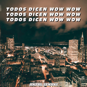 Todos Dicen Wow Wow