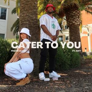 Cater to You (feat. Issy) [Explicit]