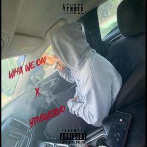 Wha We On (feat. YTNSWERVO) [Explicit]