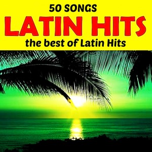 50 Songs Latin Hits (The Best Of Latin Hits)