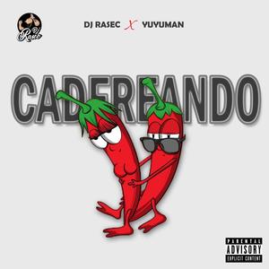 Cadereando (feat. Yuyuman) (Explicit)