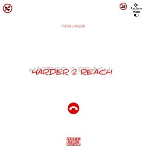 Harder 2 Reach (feat. masoncarterx) [Explicit]