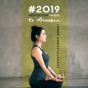 #2019 Meditation Music to Awaken Inner Consciousness