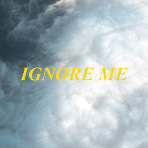 Ignore Me(feat. Levygrey) (Explicit)