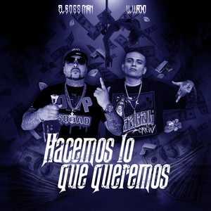 Hacemos Lo Que Queremos(feat. Lil Wacho)