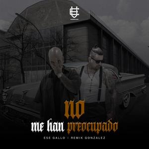 No Me Han Preocupado(feat. Remik Gonzalez) (Explicit)