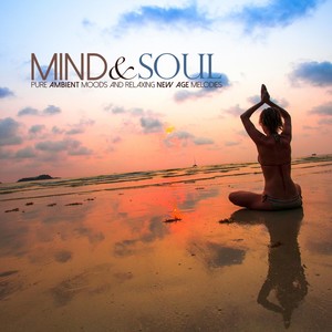 Mind & Soul (Pure Ambient Moods and Relaxing New Age Melodies)