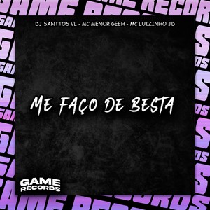 Me Faço De Besta (Explicit)
